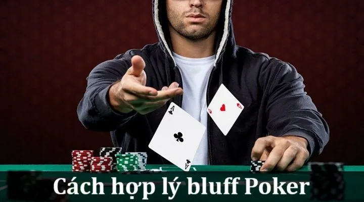 Một vài cách hợp lý bluff Poker từ cao thủ