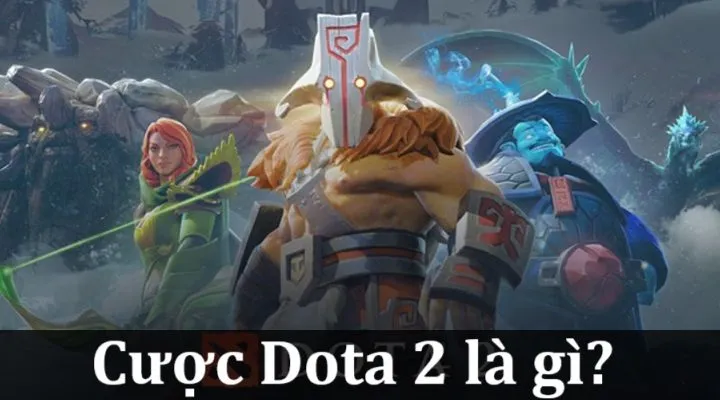 Cược Dota 2 được hiểu là gì?