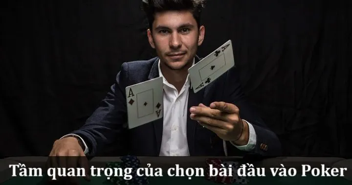 Tầm quan trọng của việc lựa chọn bài đầu vào Poker